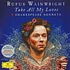 Rufus Wainright - Take All My Loves Shakespeare Sonnets