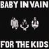 Baby In Vain - For The Kids