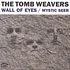 the Tomb Weavers - Wall Of Eyes / Mystic Seer
