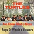 The Turtles - You Know What I Mean / Rugs Of Woods & Flowers