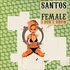 Santos - Female / I Don't Know