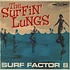 The Surfin' Lungs - Surf Factor 8