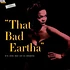 Eartha Kitt With Henri Rene And His Orchestra - That Bad Eartha