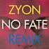 Zyon - No Fate (Remix)