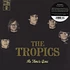 The Tropics - As Time's Gone