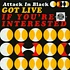 Attack In Black - Got Live If You're Interested