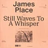 James Place - Still Waves To A Whisper