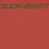 Talking Heads - Talking Heads: 77