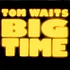 Tom Waits - Big Time