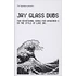 Jay Glass Dubs - Two Devotional Songs For Spacemen 3 In The Style Of Love Inc.