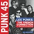 V.A. - Punk 45: Les Punks: The French Connection (The First Wave Of French Punk 1977-80)