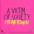 A Victim Of Society - Freaktown