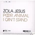 Zola Jesus - Poor Animal / I Can't Stand