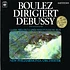 Pierre Boulez Dirigiert Claude Debussy - Boulez Dirigiert Debussy