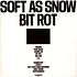 Soft As Snow - Bit Rot