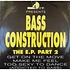 Bass Construction - The E.P. Part 2