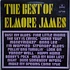 Elmore James - The Best Of Elmore James