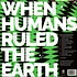 W1B0 - When Humans Ruled The Earth
