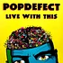 Popdefect - Live With This