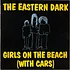 The Eastern Dark - Girls On The Beach (With Cars)