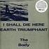 The Body - I Shall Die Here / Earth Triumphant Black Vinyl Edition