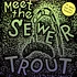 Sewer Trout - Meet The Sewer Trout