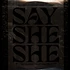 Say She She - Silver Transparent Clear Vinyl Edition