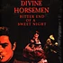 Divine Horsemen - Bitter Wend Of A Sweet Night