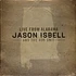 Jason Isbell & The 400 Unit - Live From Alabama