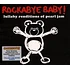 Rockabye Baby! - Lullaby Renditions Of Pearl Jam