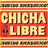 Chicha Libre - Sonido Amazonico