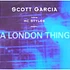 Scott Garcia Featuring MC Styles - A London Thing