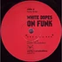 White Dopes On Funk - Ne Plus Ultra