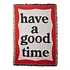 have a good time - Frame Blanket