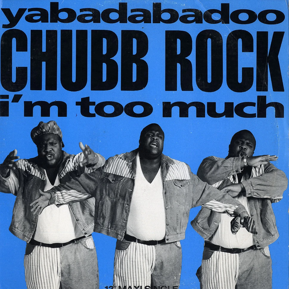 Chubb Rock - Yabadabadoo / i'm too much