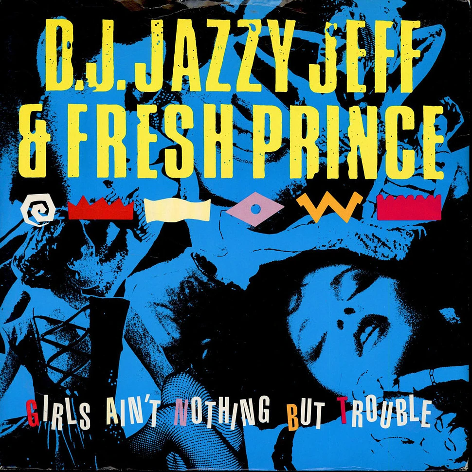 DJ Jazzy Jeff & The Fresh Prince - Girls Ain't Nothing But Trouble