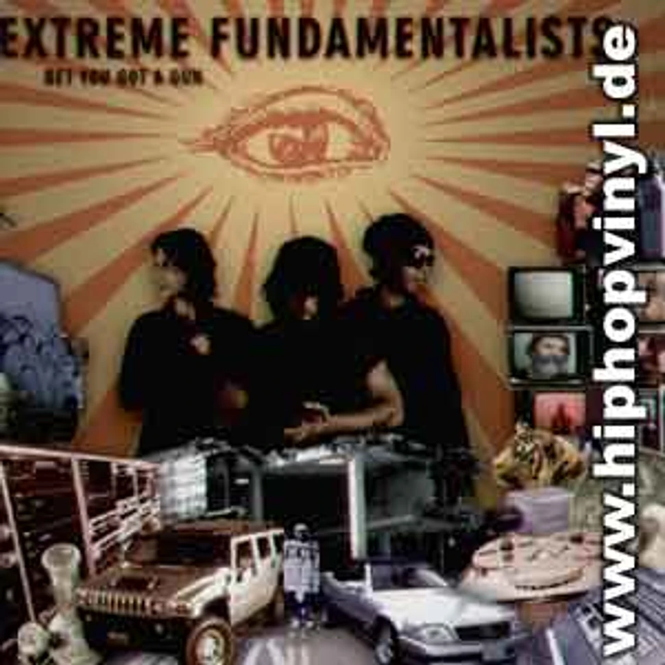 Extreme Fundamentalists - Bet you got a gun