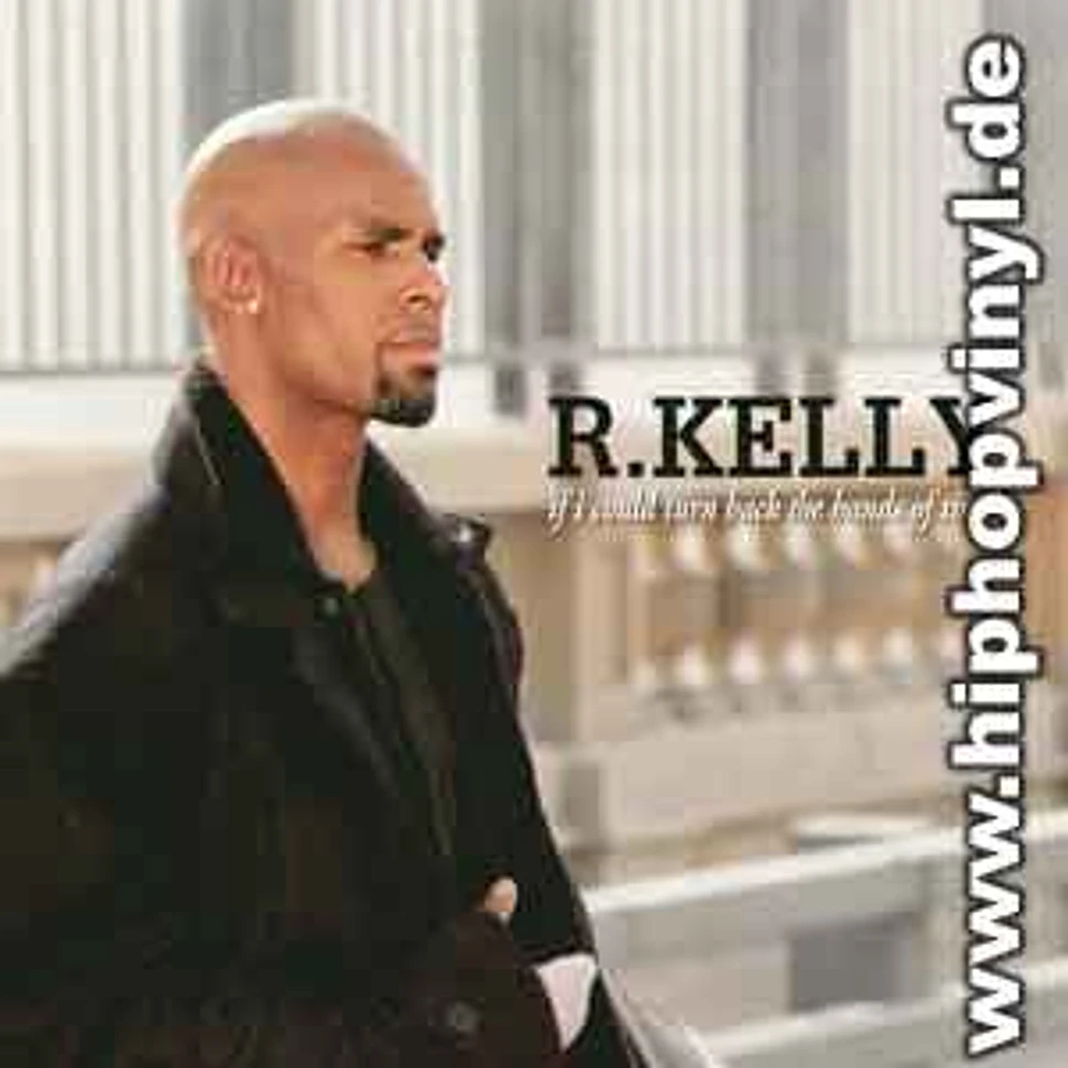 R. Kelly - If i could turn back the hands of time