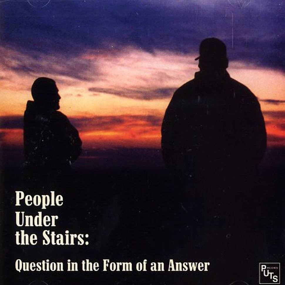 People Under The Stairs - Question in the form of an answer