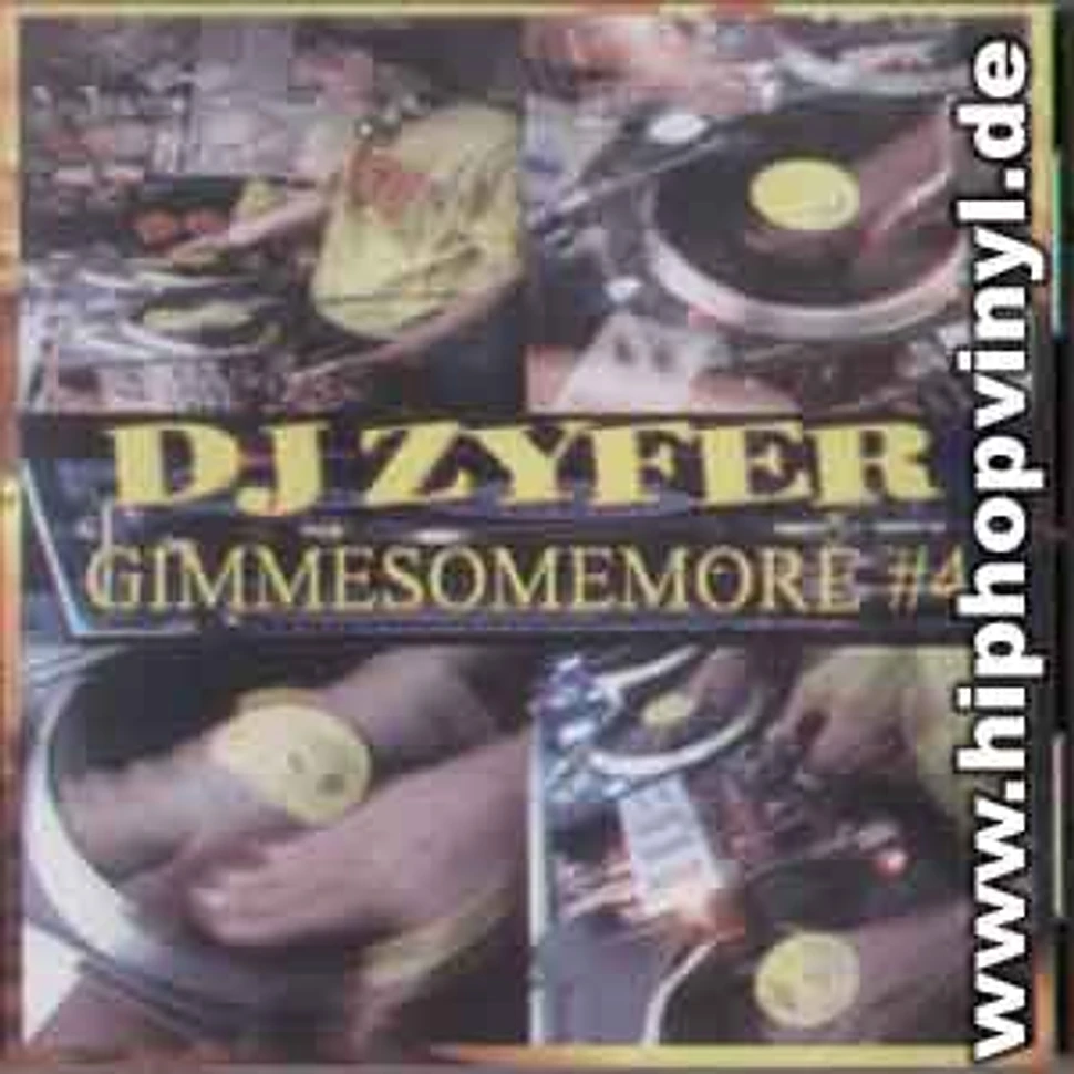 DJ Zyfer - Gimmesomemore4