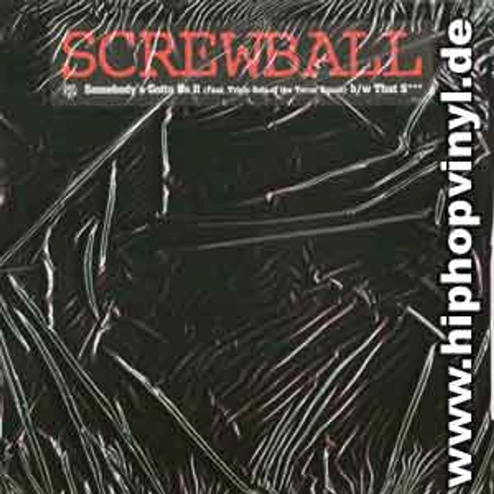 Screwball - Somebody's gotta do it