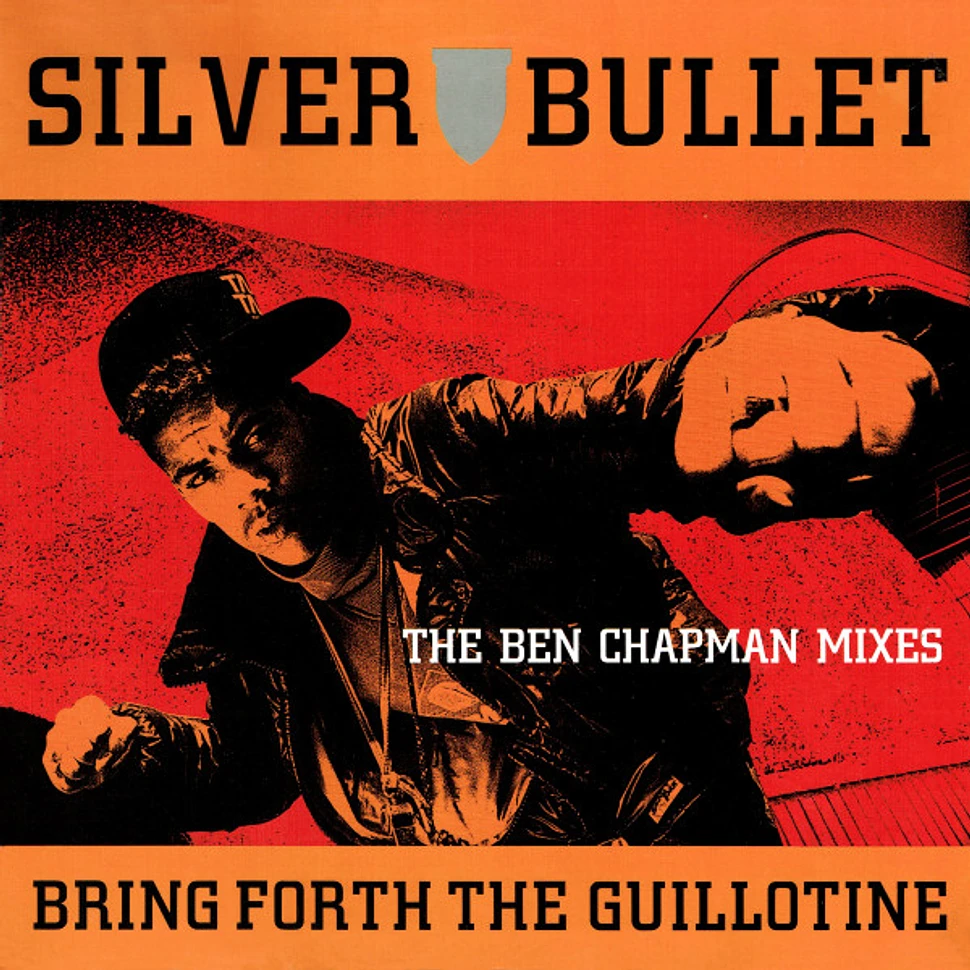 Silver Bullet - Bring forth the guillotine Ben Chapman remix