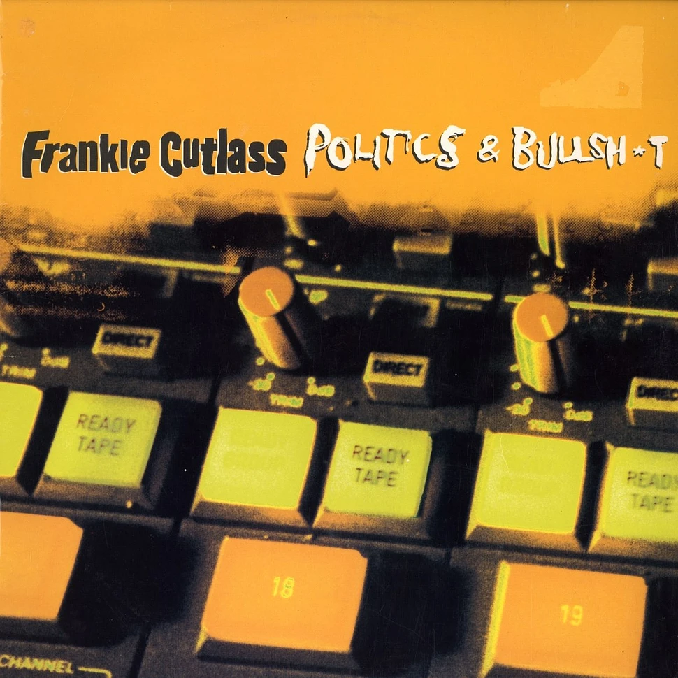 Frankie Cutlass - Politics & bullshit