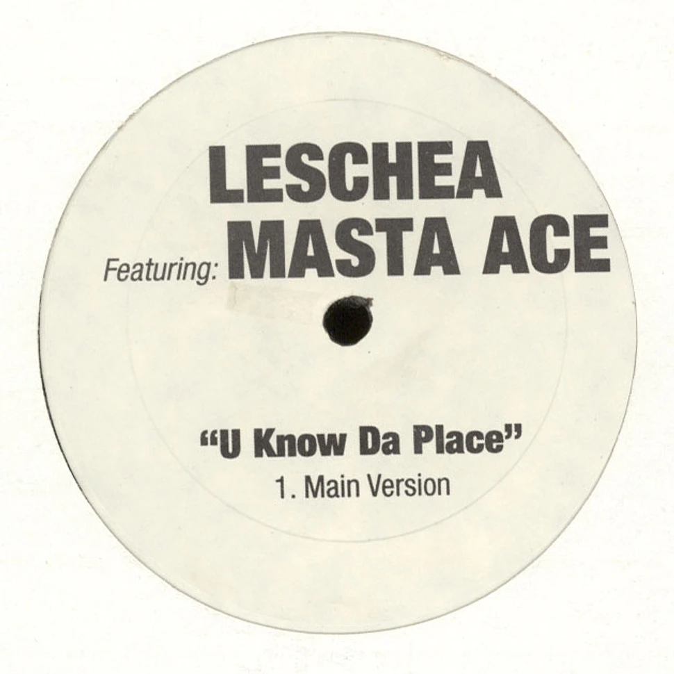 Leschea Featuring Masta Ace - U Know Da Place