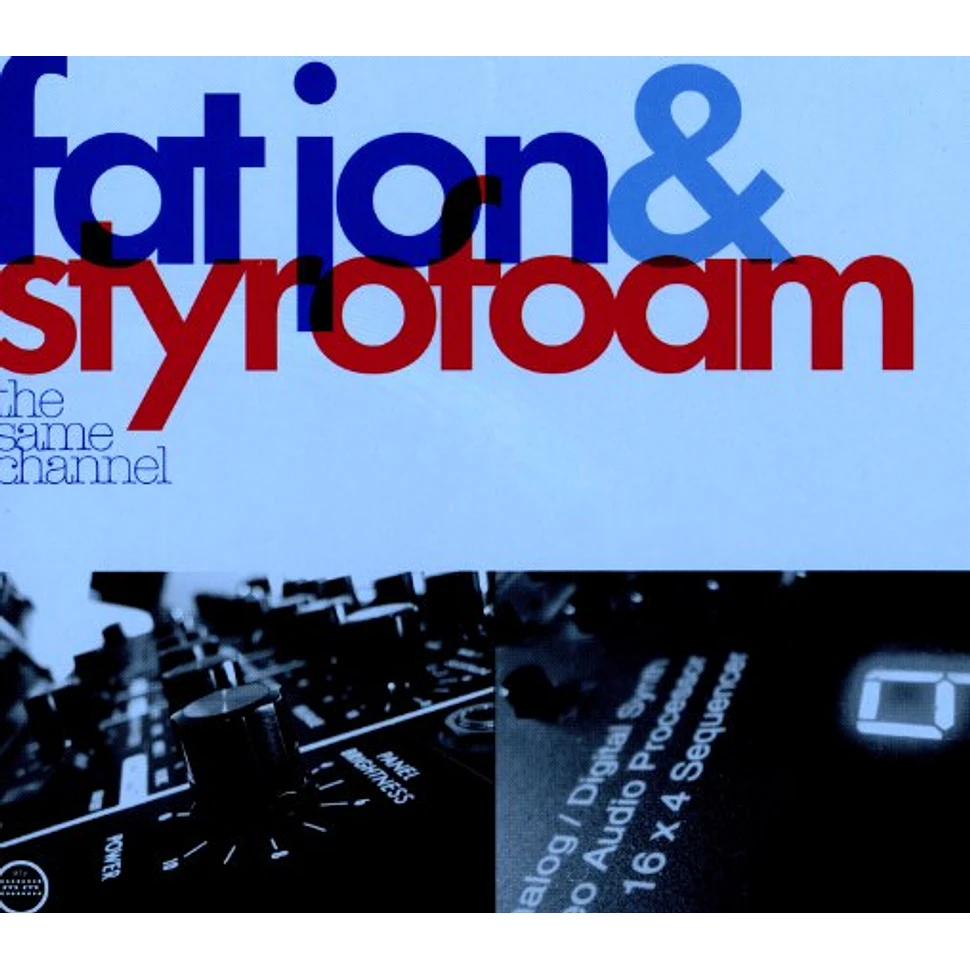 Fat Jon & Styrofoam - The same channel