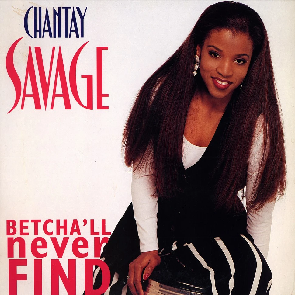 Chantay Savage - Betcha'll never mind