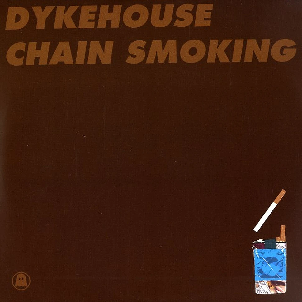 Dykehouse - Chain smoking