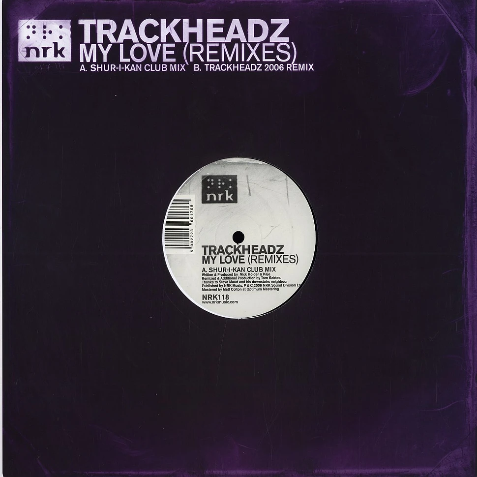 Trackheadz (Nick Holder & Kaje) - My love remixes