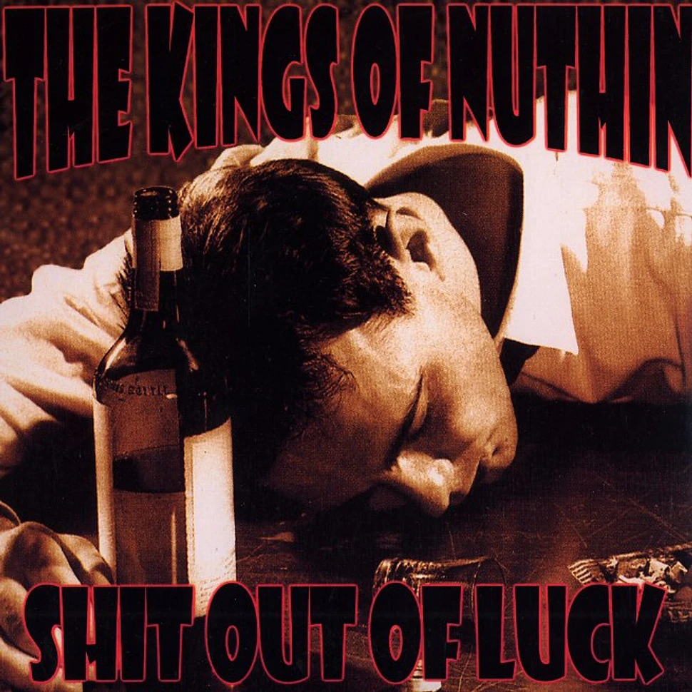 Kings Of Nuthin' - Shit out of luck