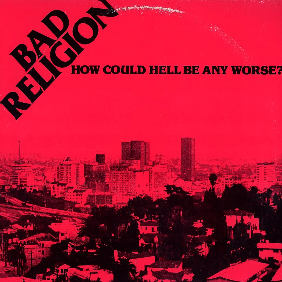 Bad Religion - How could hell be any worse?